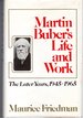 Martin Buber's Life and Work: the Later Years, 1945-1965