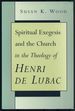 Spiritual Exegesis and the Church in the Theology of Henri De Lubac