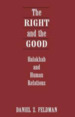 The Right and the Good: Halakhah and Human Relations