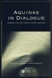 Aquinas in Dialogue: Thomas for the Twenty-First Century