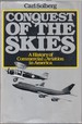 Conquest of the Skies: a History of Commercial Aviation in America