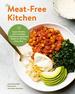 The Meat-Free Kitchen: Super Healthy and Incredibly Delicious Vegetarian Meals for All Day, Every Day