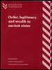 Order, Legitimacy, and Wealth in Ancient States [New Directions in Archaeology]