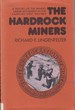 The Hardrock Miners: a History of the Mining Labor Movement in the American West 1863-1893