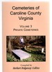 Cemeteries of Caroline County, Virginia Volume 3 Private Cemeteries