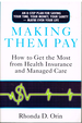 Making Them Pay How to Get the Most From Health Insurance and Managed Care