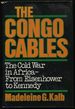 The Congo Cables: the Cold War in Africa-From Eisenhower to Kennedy