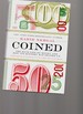 Coined: the Rich Life of Money and How Its History Has Shaped Us