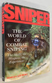 Sniper: the World of Combat Sniping; the Skills, the Weapons, Experiences