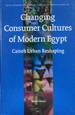 The Changing Consumer Cultures of Modern Egypt: Cairo's Urban Reshaping