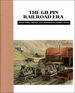 The Gilpin Railroad Era: Black Hawk, Central City, Nevadaville, Russell Gulch