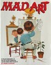 Mad Art-a Visual Celebration of the Art of Mad Magazine and the Idiots Who Create It