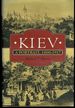 Kiev: a Portrait, 1800-1917