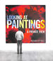 Looking at Paintings: a Private View