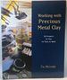 Working With Precious Metal Clay: 50 Projects, 25 Tips, 10 Tools to Make