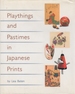 Playthings and Pastimes in Japanese Prints