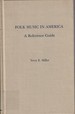 Folk Music in America: a Reference Guide