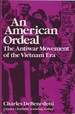 An American Ordeal: the Antiwar Movement of the Vietnam Era