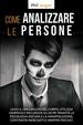 Come Analizzare Le Persone: Leggi Il Linguaggio Del Corpo, Utilizza L'Empatia E Influenza Gli Altri Tramite La Psicologia Oscura E La Manipolazione; ...E Vampiri Psichici (Italian Edition)