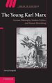 The Young Karl Marx: German Philosophy, Modern Politics, and Human Flourishing (Ideas in Context, Series Number 81)