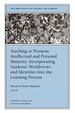 Teaching to Promote Intellectual and Personal Maturity: Incorporating Students' Worldviews and Identities Into the Learning Process