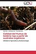 Calidad Del Humus De Lombriz Roja a Partir De Sustratos Orgnicos (Spanish Edition)