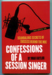 Confessions of a Session Singer: Scandalous Secrets of Success Behind the Mic (Includes Cd)