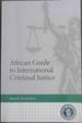 African Guide to International Criminal Justice