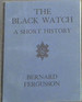 The Black Watch: a Short History