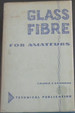 Glass Fibre for Amateurs