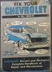 Fix Your Chevrolet(V8 Or 6, 1957 to 1940)