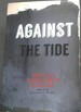 Against the Tide-Three Plays. an Opera Libretto and an Essay