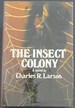 The Insect Colony-a Novel