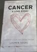 Cancer-a Love Story (Exquisitely Rendered; Achingly Tender and Simply Unputdownable, . Jenny Crwys-Williams)