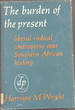 The Burden of the Present: Liberal-Radical Controversy Over Southern African History