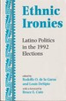 Ethnic Ironies: Latino Politics in the 1992 Elections