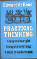 Practical Thinking: Four Ways to Be Right; Five Ways to Be Wrong; Five Ways to Understand