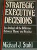 Strategic Executive Decisions: an Analysis of the Difference Between Theory and Practice