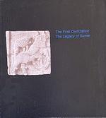 The First Civilization: the Legacy of Sumer