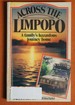 Across the Limpopo: a Family's Hazardous Journey Through Africa