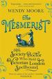 The Mesmerist: the Society Doctor Who Held Victorian London Spellbound