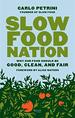 Slow Food Nation: Why Our Food Should Be Good, Clean, and Fair