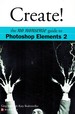 Create! the No Nonsense Guide to Photoshop Elements 2