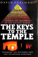 The Keys to the Temple: Unravel the Mysteries of the Ancient World, Pyramids, Ley Patterns and the Atlantean Heritage