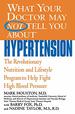 What Your Doctor May Not Tell You About(Tm): Hypertension: the Revolutionary Nut