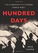 Hundred Days: the Campaign That Ended World War I