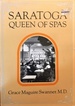 Saratoga: Queen of Spas: a History of the Saratoga Spa and the Mineral Springs of the Saratoga and Ballston Areas