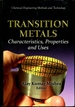 Transition Metals: Characteristics, Properties and Uses (Chemical Engineering Methods and Technology)