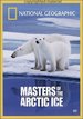 National Geographic: Masters of the Arctic Ice