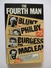 The Fourth Man: the Story of Blunt, Philby, Burgess and Maclean